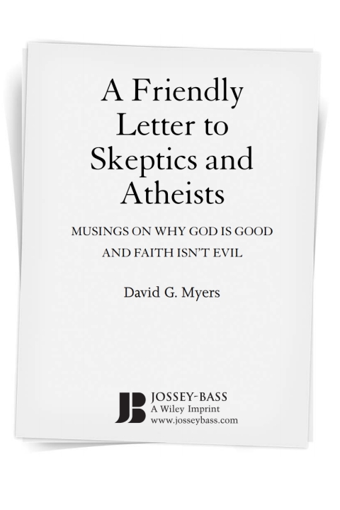 A Friendly Letter to Skeptics and Atheists 