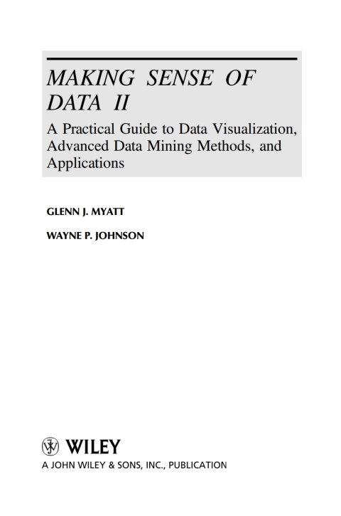 Making Sense of Data II: A Practical Guide to Data Visualization, Advanced Data Mining Methods, and Applications 