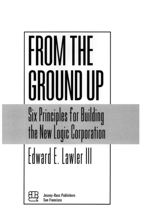 From The Ground Up: Six Principles for Building the New Logic Corporation 