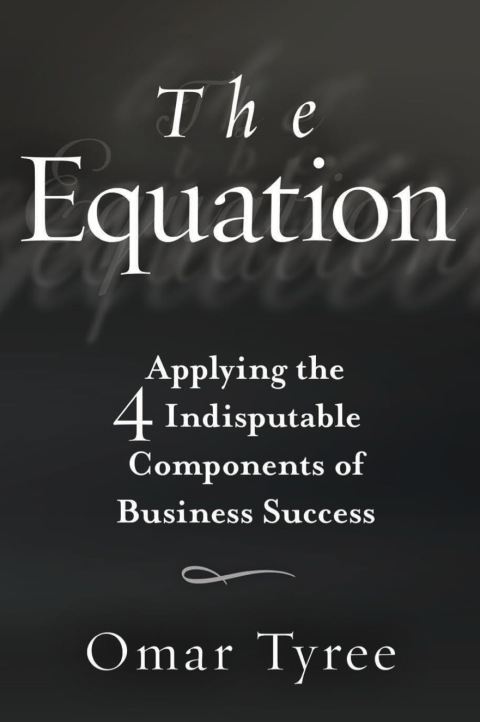 Cover image for book The Equation: Applying the 4 Indisputable Components of Business Success