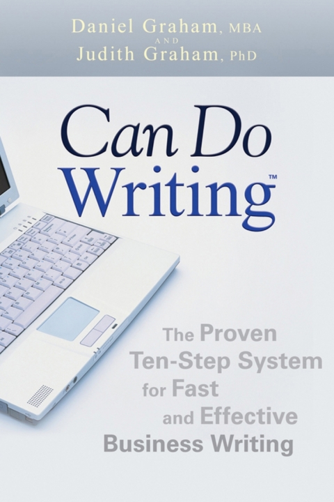 Can Do Writing: The Proven Ten-Step System for Fast and Effective Business Writing 