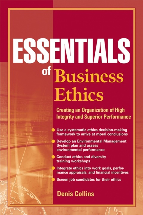 Cover image for book Essentials of Business Ethics: Creating an Organization of High Integrity and Superior Performance