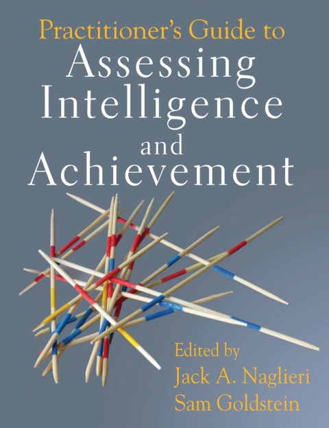 Practitioner's Guide to Assessing Intelligence and Achievement 