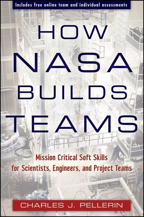 Cover image for book How NASA Builds Teams: Mission Critical Soft Skills for Scientists, Engineers, and Project Teams