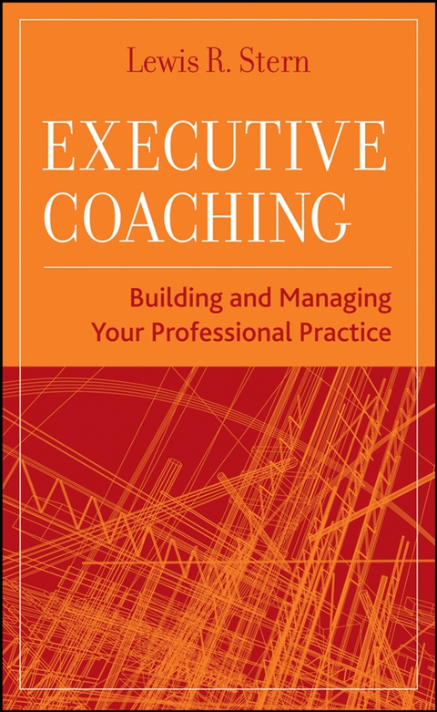 Cover image for book Executive Coaching: Building and Managing Your Professional Practice