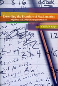 Titelbild: Extending the Frontiers of Mathematics: Inquiries Into Proof and Augmentation 1st edition 9780470412220