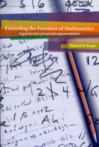 Extending the Frontiers of Mathematics: Inquiries Into Proof and Augmentation