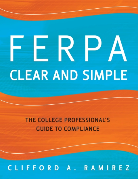 Cover image for book FERPA Clear and Simple: The College Professional's Guide to Compliance