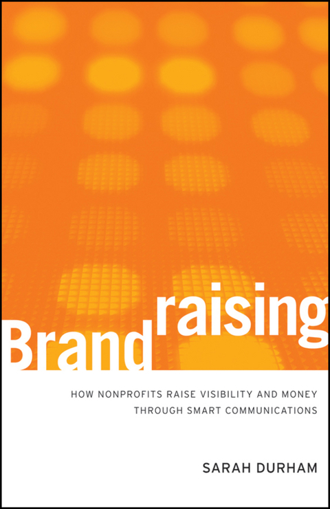 Cover image for book Brandraising: How Nonprofits Raise Visibility and Money Through Smart Communications