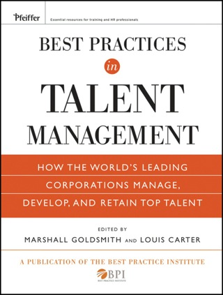Best Practices in Talent Management: How the World's Leading Corporations Manage, Develop, and Retain Top Talent
