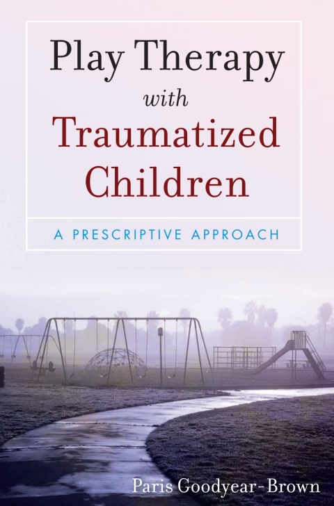 Cover image for book Play Therapy with Traumatized Children