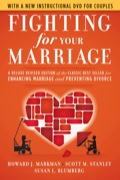Fighting for Your Marriage: A Deluxe Revised Edition of the Classic Best-seller for Enhancing Marriage and Preventing Divorce, 3rd Edition - Howard J. Markman, Scott M. Stanley, Susan L. Blumberg