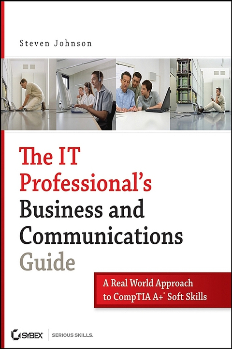 Cover image for book The IT Professional's Business and Communications Guide: A Real-World Approach to CompTIA A+ Soft Skills