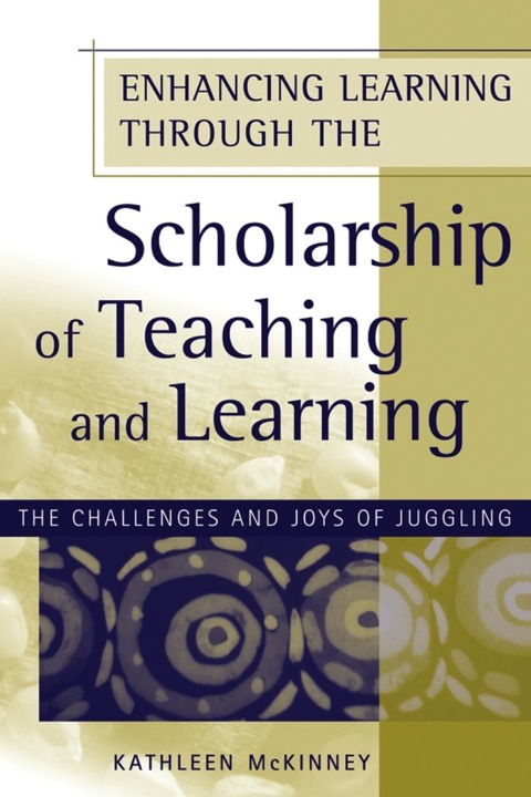 Cover image for book Enhancing Learning Through the Scholarship of Teaching and Learning: The Challenges and Joys of Juggling