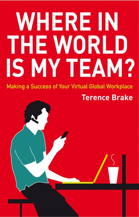 Cover image for book Where in the World is My Team? : Making a Success of Your Virtual Global Workplace