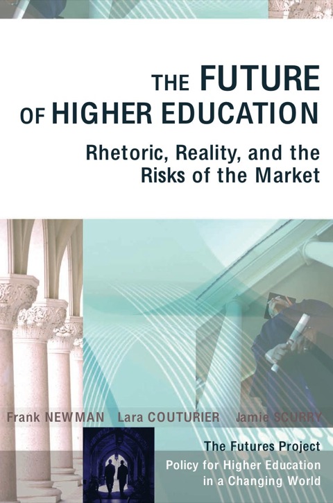 Cover image for book The Future of Higher Education: Rhetoric, Reality, and the Risks of the Market
