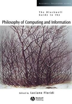 BLACKWELL GUIDE TO THE PHILOSOPHY OF COMPUTING AND INFORMATION
