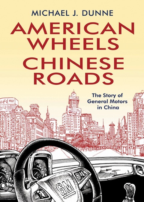 Cover image for book American Wheels, Chinese Roads: The Story of General Motors in China