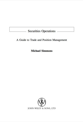 Securities Operations: A Guide to Trade and Position Management