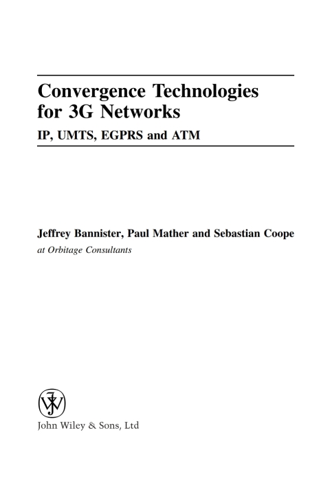 Convergence Technologies for 3G Networks: IP, UMTS, EGPRS and ATM 