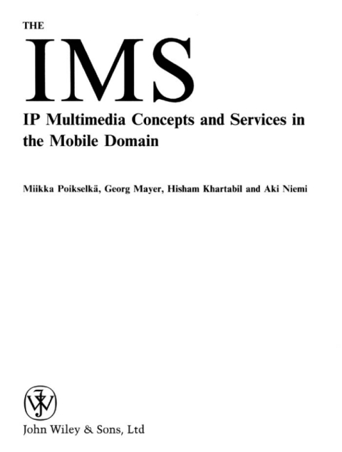 Cover image for book The IMS: IP Multimedia Concepts and Services in the Mobile Domain
