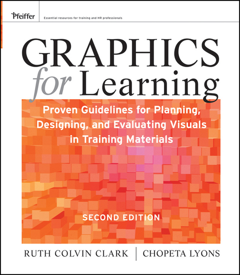 Graphics for Learning: Proven Guidelines for Planning, Designing, and Evaluating Visuals in Training Materials 
