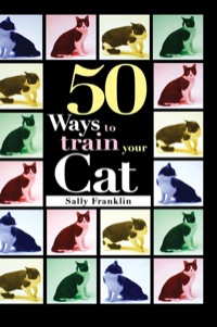Cover image: 50 Ways to Train Your Cat 1st edition 9780876059395