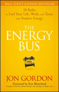 Cover image: The Energy Bus: 10 Rules to Fuel Your Life, Work, and Team with Positive Energy 1st edition 9780470100288