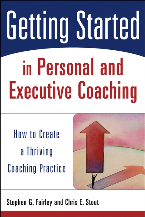 Cover image for book Getting Started in Personal and Executive Coaching: How to Create a Thriving Coaching Practice