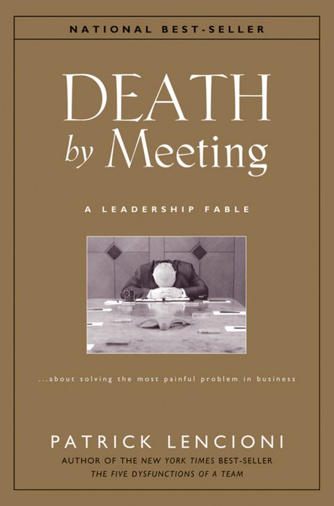Cover image for book Death by Meeting: A Leadership Fable...About Solving the Most Painful Problem in Business