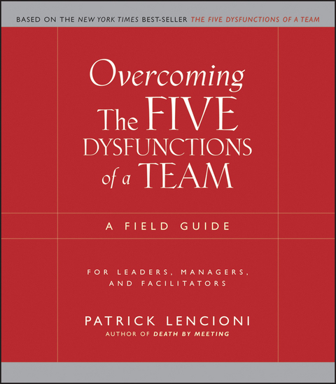 Cover image for book Overcoming the Five Dysfunctions of a Team: A Field Guide for Leaders, Managers, and Facilitators