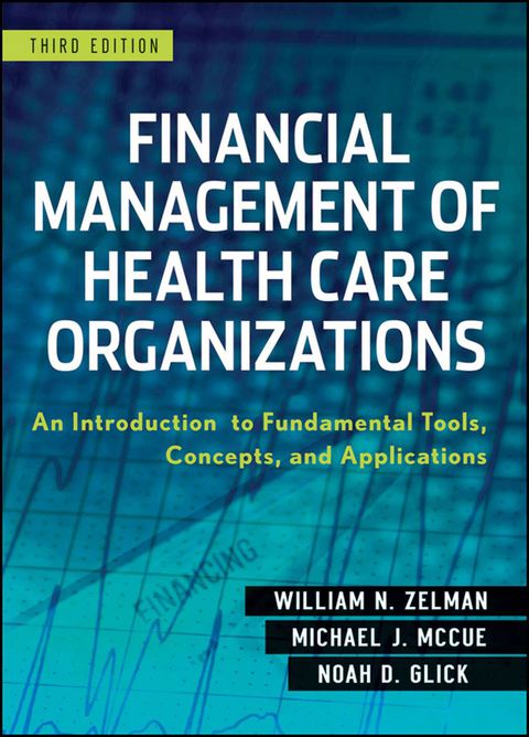 Cover image for book Financial Management of Health Care Organizations: An Introduction to Fundamental Tools, Concepts and Applications
