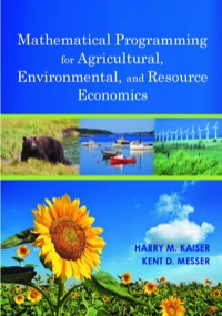 MATHEMATICAL PROGRAMMING FOR AGRICULTURAL ENVIRONMENTAL AND RESOURCE ECONOMICS