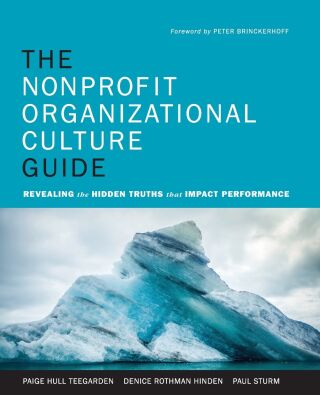 The Nonprofit Organizational Culture Guide: Revealing the Hidden Truths That Impact Performance