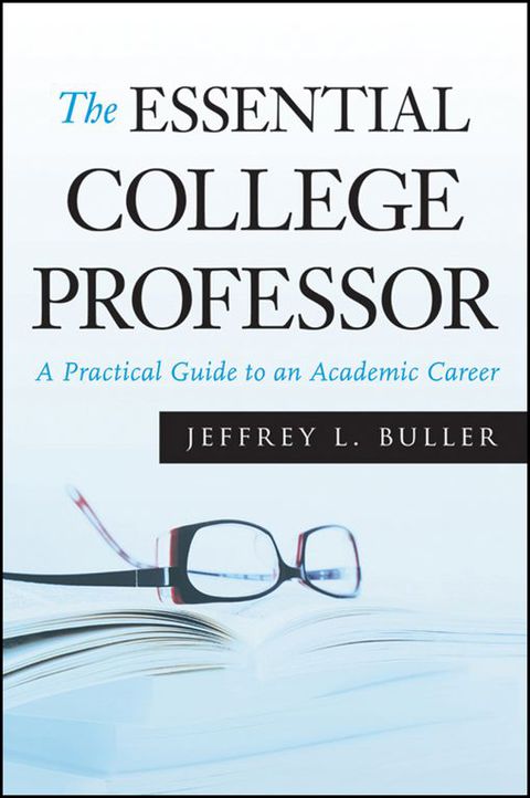 Cover image for book The Essential College Professor: A Practical Guide to an Academic Career