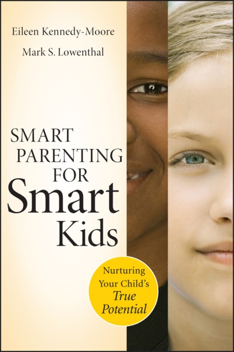 Smart Parenting for Smart Kids: Nurturing Your Child's True Potential 