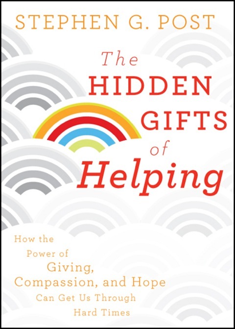 Cover image for book The Hidden Gifts of Helping: How the Power of Giving, Compassion, and Hope Can Get Us Through Hard Times