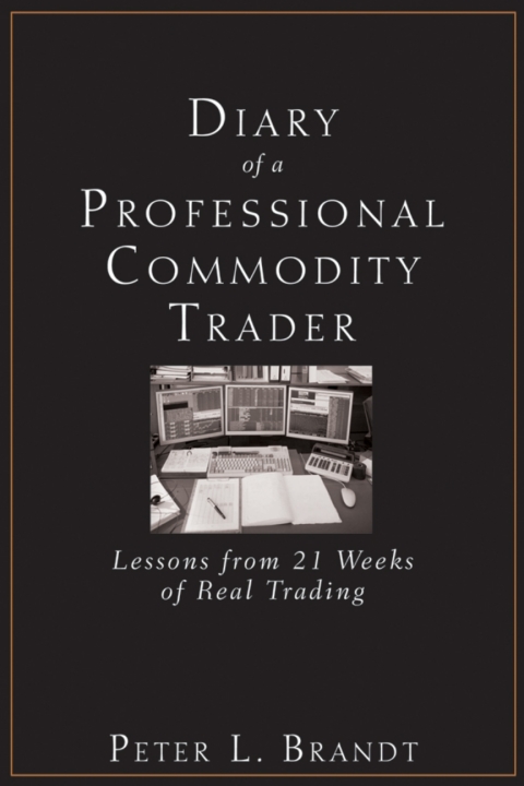Diary of a Professional Commodity Trader: Lessons from 21 Weeks of Real Trading 