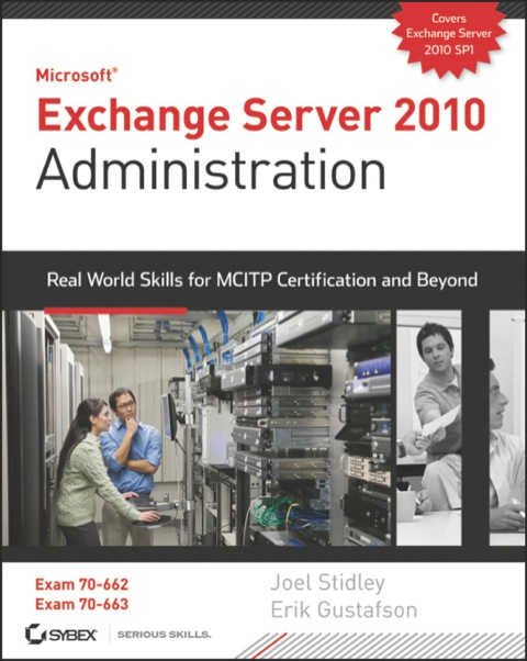 Cover image for book Exchange Server 2010 Administration: Real World Skills for MCITP Certification and Beyond (Exams 70-662 and 70-663)