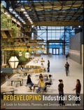 Redeveloping Industrial Sites: A Guide for Architects, Planners, and Developers - Berens