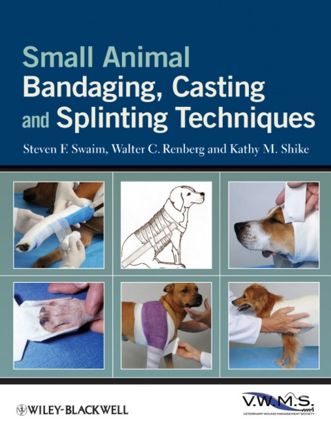 Small Animal Bandaging, Casting, and Splinting Techniques 