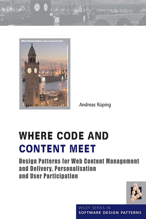 Cover image for book Where Code and Content Meet: Design Patterns for Web Content Management and Delivery, Personalisation and User Participation