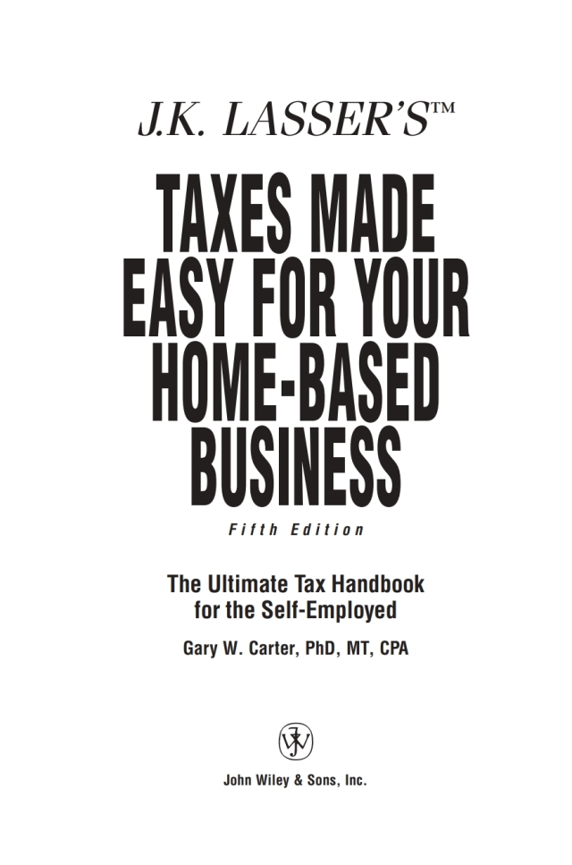 J.K. Lasser's Taxes Made Easy for Your Home-Based Business