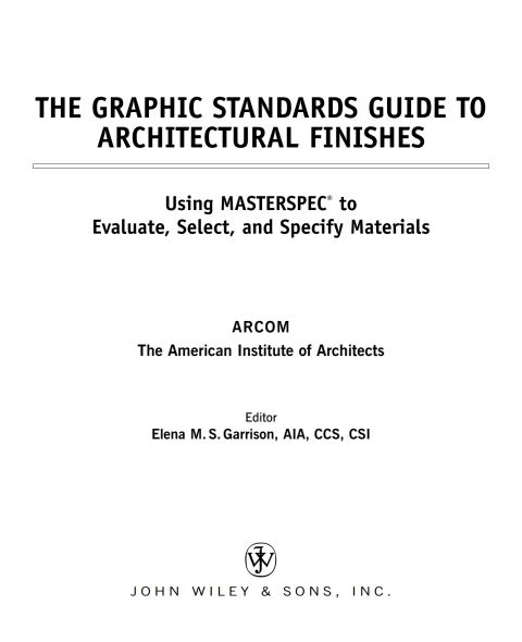 The Graphic Standards Guide to Architectural Finishes: Using MASTERSPEC to Evaluate, Select, and Specify Materials 