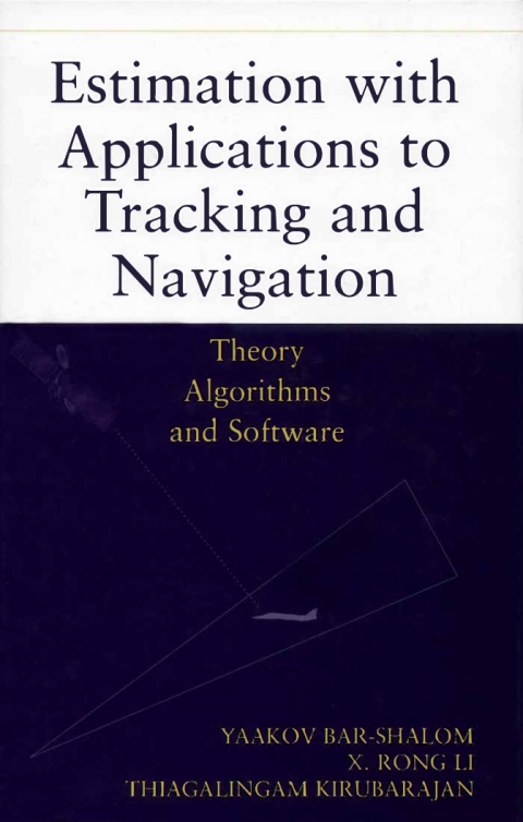 Cover image for book Estimation with Applications to Tracking and Navigation: Theory Algorithms and Software