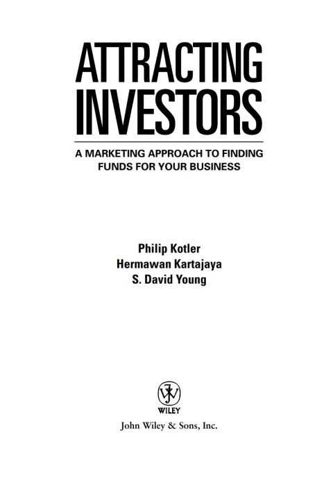 Attracting Investors: A Marketing Approach to Finding Funds for Your Business 