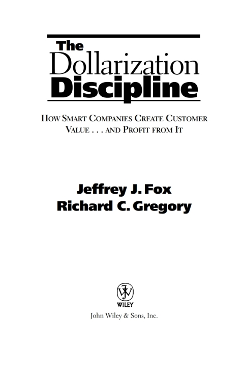 The Dollarization Discipline: How Smart Companies Create Customer Value...and Profit from It 