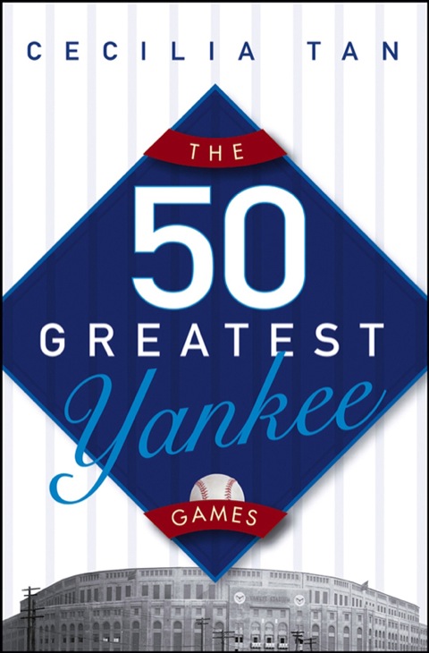 Cover image for book The 50 Greatest Yankee Games