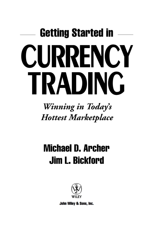 Getting Started in Currency Trading: Winning in Today's Hottest Marketplace 
