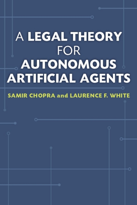 Cover image for book A Legal Theory for Autonomous Artificial Agents